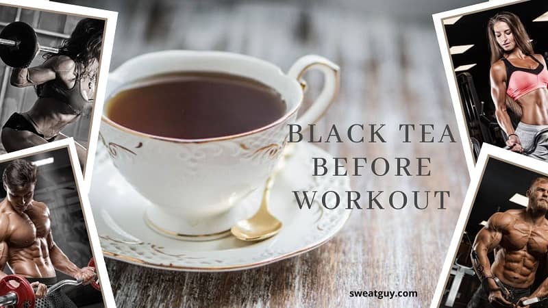 Black Tea Before Workout Best Tea For Pre Workout And More 