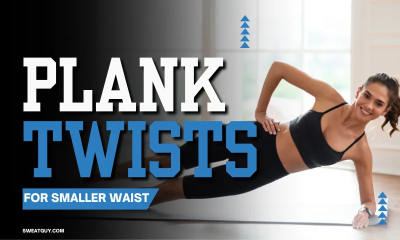 do plank twists make your waist smaller