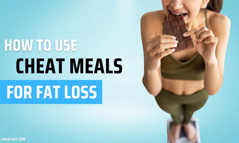 how to use cheat meals for fat loss