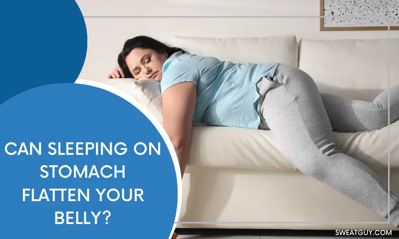 does sleeping on your stomach help flatten it