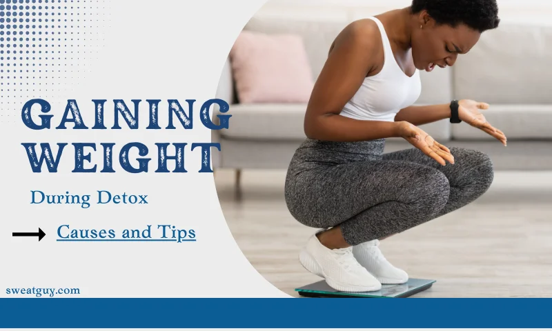 gaining weight during detox