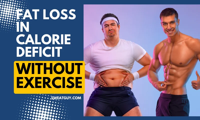 can you lose fat in a calorie deficit without exercise