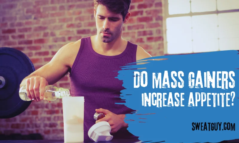 Does mass gainer increase appetite