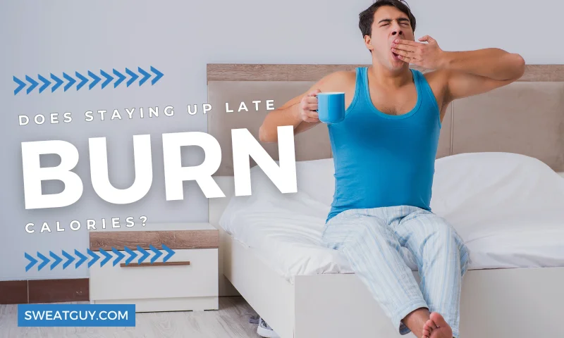 does staying up late burn calories