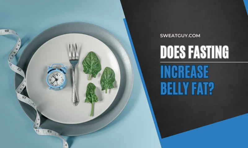 does fasting increase belly fat