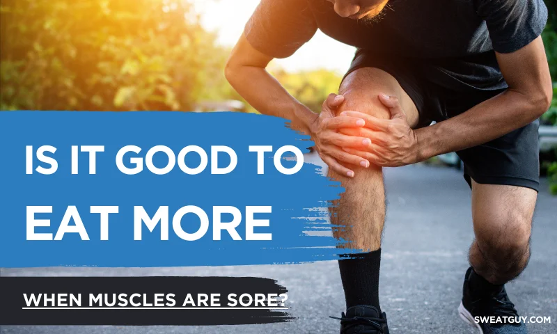 should you eat more when your muscles are sore